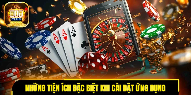 Những tiện ích đặc biệt khi cài đặt ứng dụng
